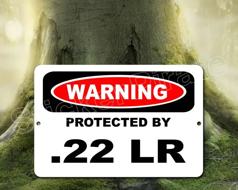 

Warning Protected By .22 LR 8" x 12" Aluminum Novelty Sign