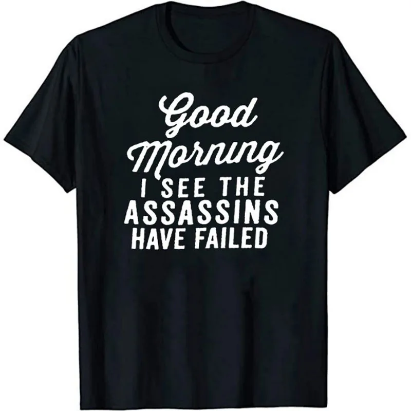 

Good Morning I See The Assassins Have Failed Funny T Shirt Game Tee Shirt Femme Harajuku Punk T-Shirt Tops Women Clothes T Shirt