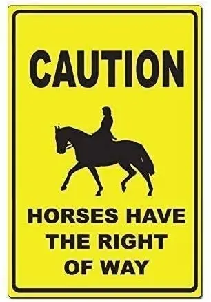 

Metal Sign Great Tin Sign Metal Poster Caution Horses Have The Right of Way Horse Trail Warning Caution Sign