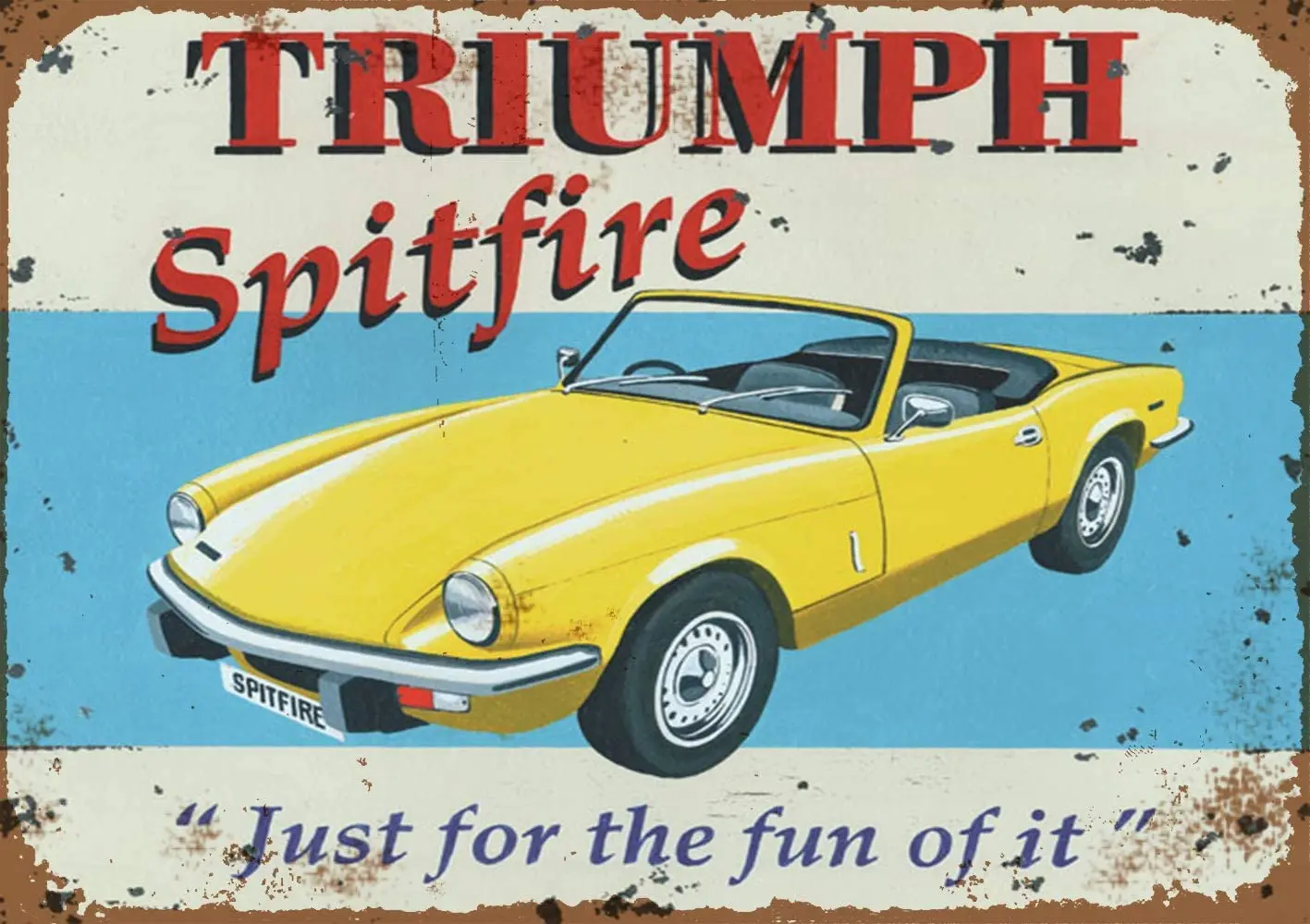 

Wall Decoration Home Garage Tavern Metal Plate 12*8 Inch Poster Triumph Spitfire Just For The Fun Of It Tin Sign Metal Plaque