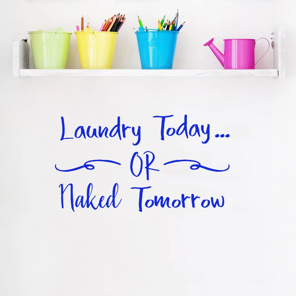 

Laundry Today Or Naked Tomorrow Wall Stickers Hotel Vinyl Wall Decal Bathroom Home Decor Modern Home Decoration Removable C188