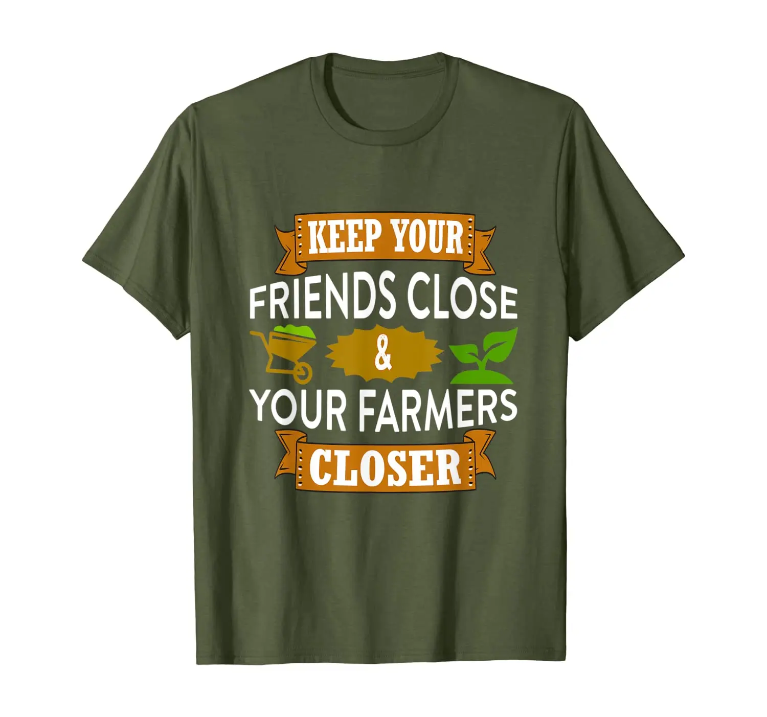 

Keep Your Friends Close Farmers Closer Fresh Local Farm Gift T-Shirt
