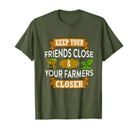 keep your friends close farmers closer fresh local farm gift t shirt