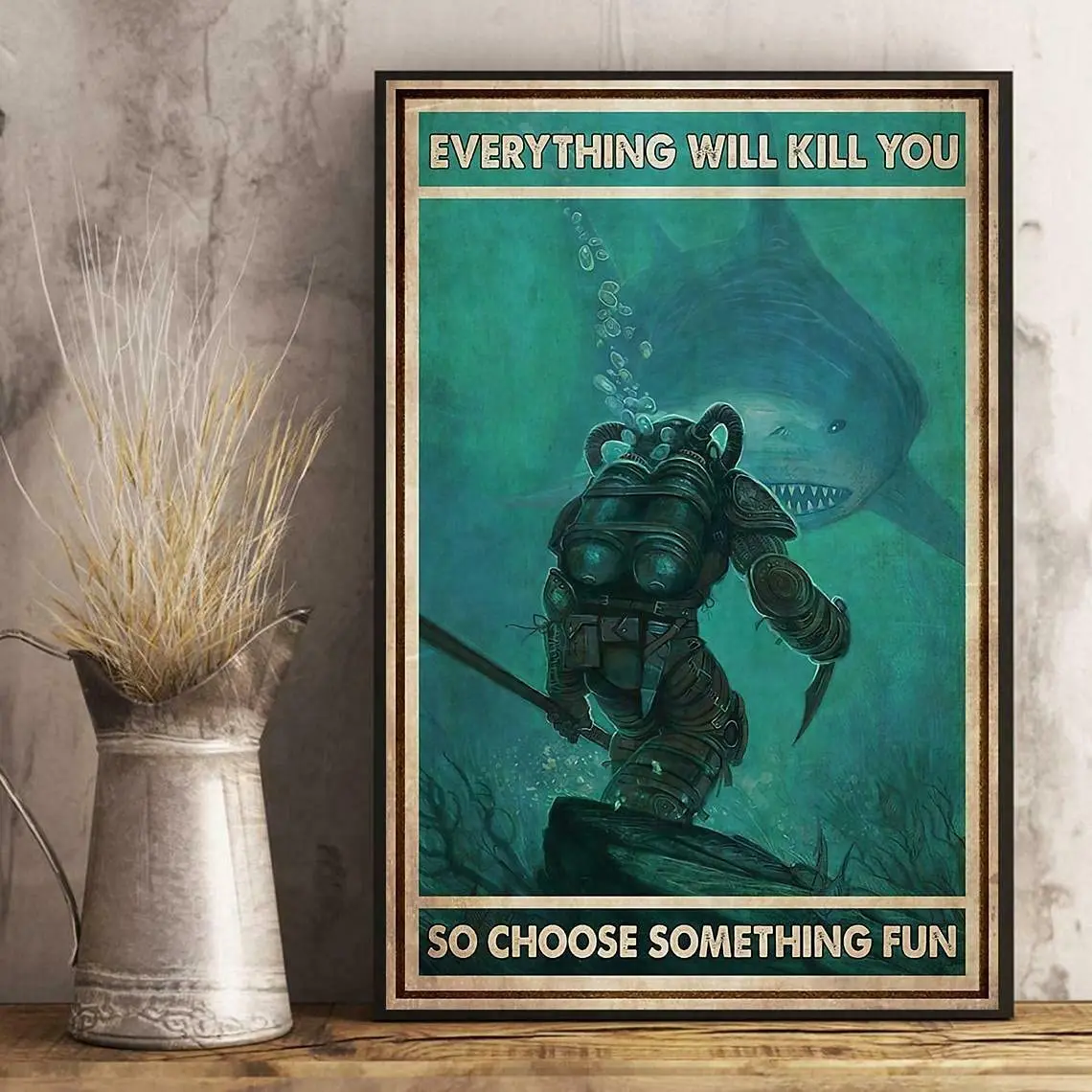

Licpact Everything Will Kill You So Choose Something Fun Diver and Hark Metal Sign 12"x8"