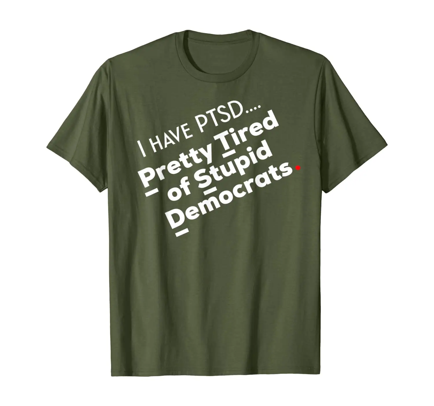 

I Have PTSD Pretty Tired of Stupid Democrats T-Shirt