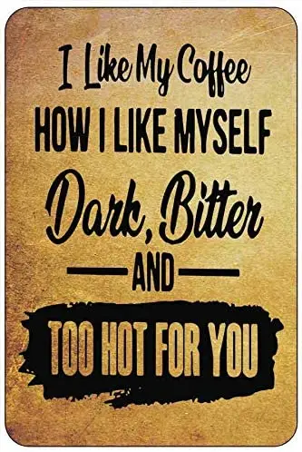

Too HOT for You Coffee IV Sign Metal Funny Man cave House Decor B620 Wall Tin Sign 30x20 Decoration