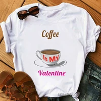 coffee is my valentine graphic print tshirt women clothes 2021 funny t shirt female summer style fashion t shirt female tops