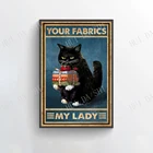Постер с кошкой-ваша тканевая моя леди, забавный постер с черной кошкой, винтажное изображение кошки на стену, швейные художественные принты, подарок кошке и ткани для влюбленных