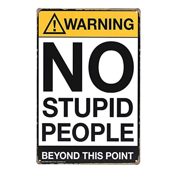 

Warning Signs No Stupid People Retro Metal Signses