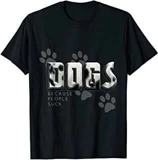 

Dogs because people suck, Love Dogs Funny Gift T-Shirt