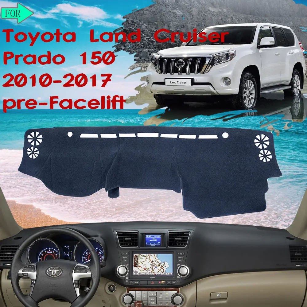 

Dashboard Dash Mat Cover Sunshade Carpet for Toyota Land Cruiser Prado 150 Series Pre-Facelift LC150 2010~2017 2016 Car Goods