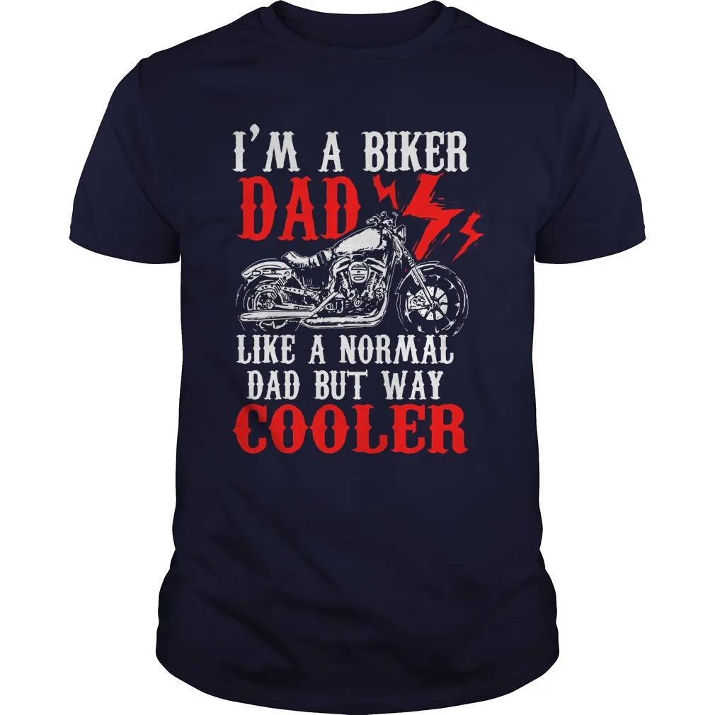 

I'm A Biker Dad Like A Normal Dad But Way Cooler. Motorcycle Father's Day Gift T-Shirt. Cotton Short Sleeve O-Neck Mens T Shirt