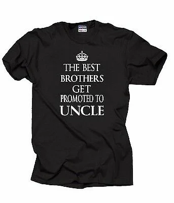 

The Best Brothers Get Promoted To UNCLE T-Shirt Gift For Future Uncle Tee Shirt Tee
