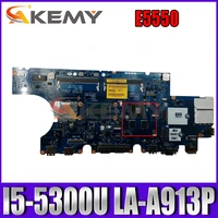 akemy la a913p for dell latitude e5550 laptop motherboard i5 5300u cn 0d1d9c d1d9c t76d5 zam81 la a913p mainboard 100tested