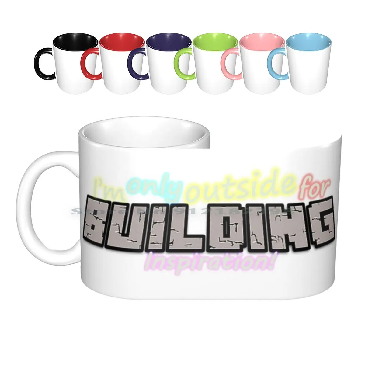 

I'm Only Outside For Building Inspiraton Ceramic Mugs Coffee Cups Milk Tea Mug Mc Game Games Gaming Cool Kids Playstaion