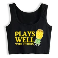 crop top female plays well with others pineapple swinger life funny white print tops women