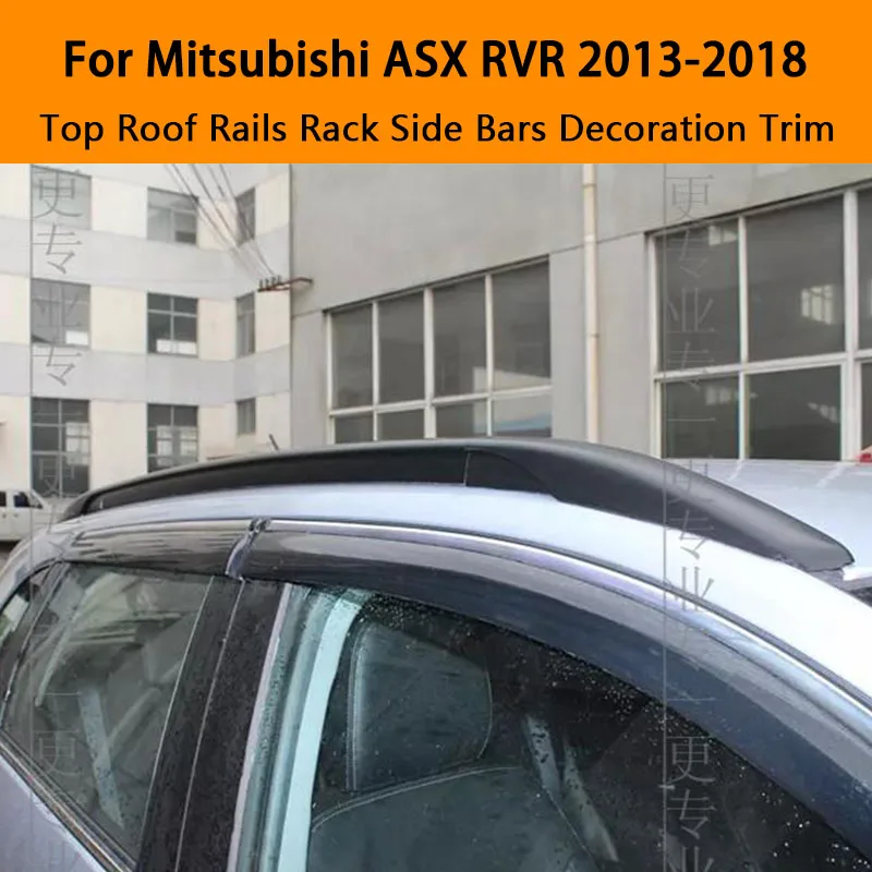 

Для Mitsubishi ASX RVR 2013-2018, серебристая стойка из алюминиевого сплава с верхними рейками для крыши, боковые бруски, декоративные обшивки, автомобильные аксессуары