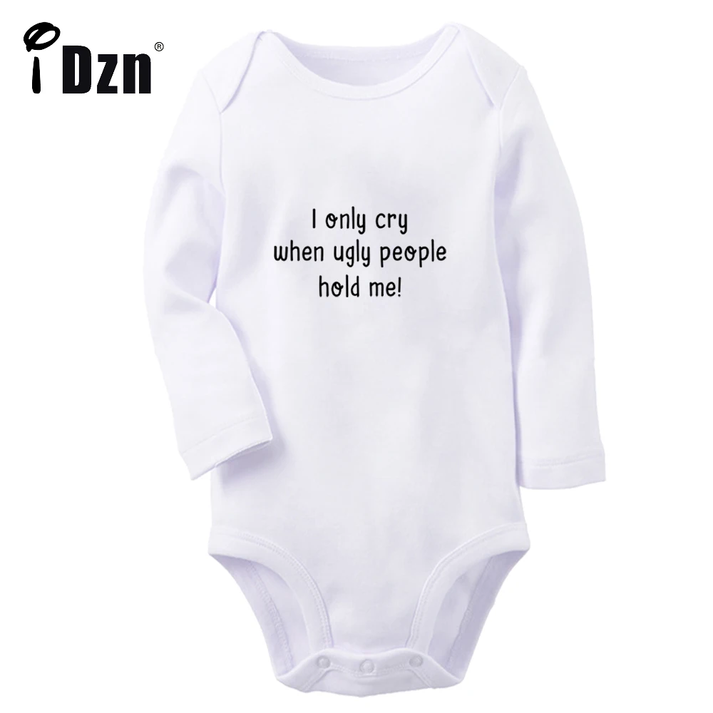 

I only Cry When Ugly People Hold Me Fun Printed Baby Boys Rompers Cute Baby Girls Bodysuit Newborn Cotton Jumpsuit Long Clothes