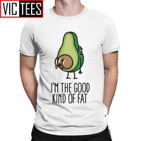funny i_m the good kind of fat funny avocado big butt tshirt men cotton t shirt vegan guacamole cartoon cute