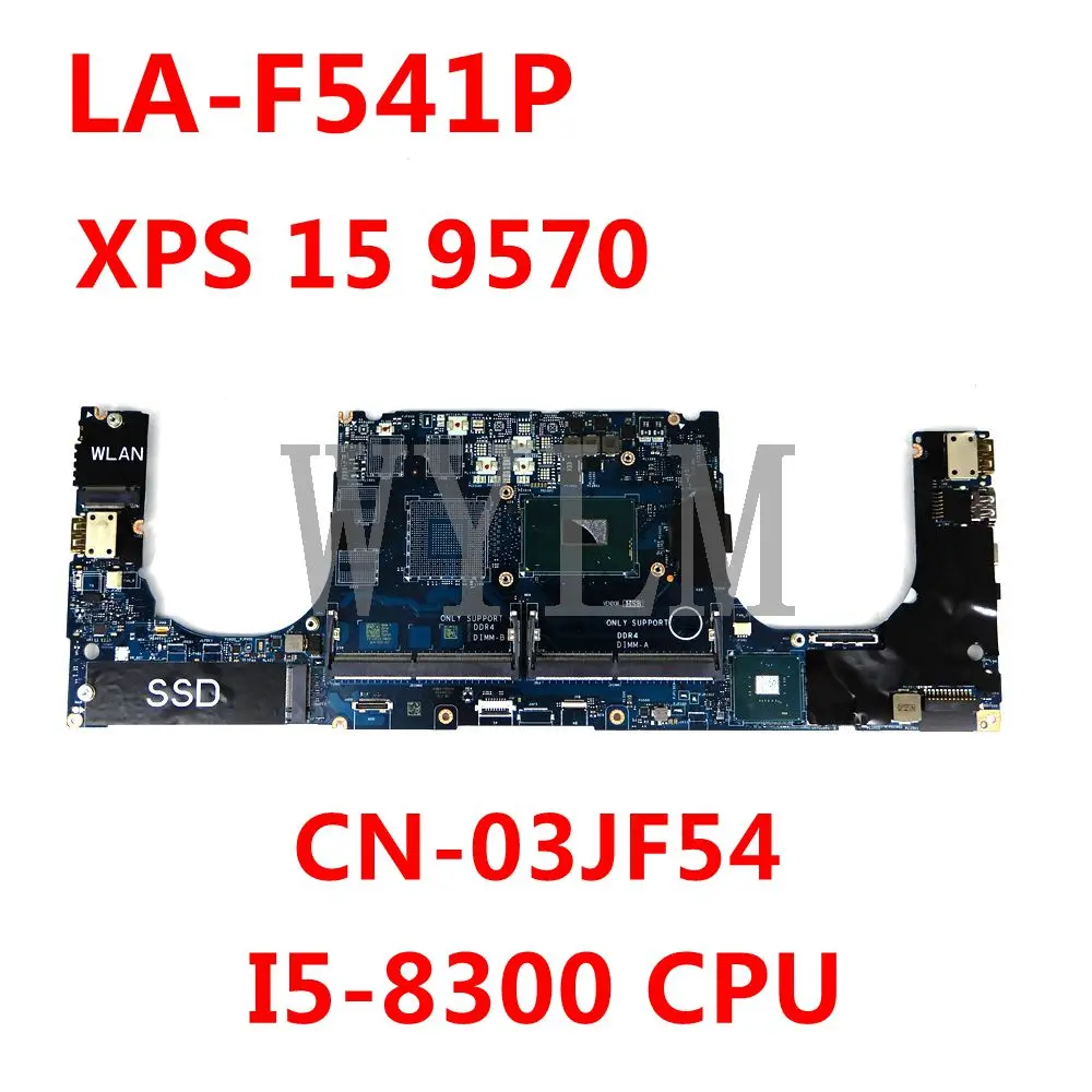 

Материнская плата DAM00 LA-F541P I5-8300 CPU для Dell XPS 15 9570, материнская плата ноутбука CN-03JF54 03JF54 3JF54 100%, протестирована