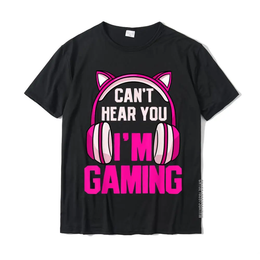 

Gamer Girl Gaming I Can't Hear You I'm Gaming Video Games T-Shirt T-Shirts For Men Custom Tops Shirt New Arrival Geek Cotton