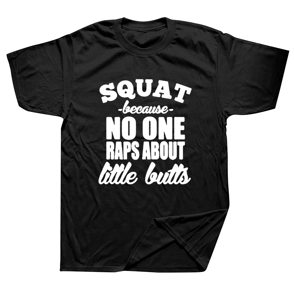 

Squat Because No One Raps Birthday Funny Unisex Graphic Fashion New Cotton Short Sleeve T Shirts O-Neck Harajuku T-shirt
