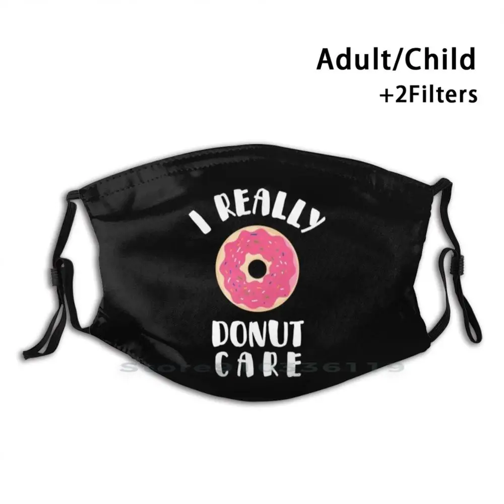 

I Really Donut Care Funny Donut Reusable Mouth Face Mask With Filters Kids I Really Donut Care Funny Donut Cute Food Donuts