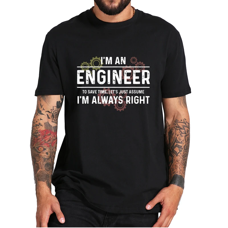 Забавный Я инженер, просто предположим, что я всегда права, футболка, профессиональный инженер, ботаник, мужские футболки, 100% хлопок, европей...