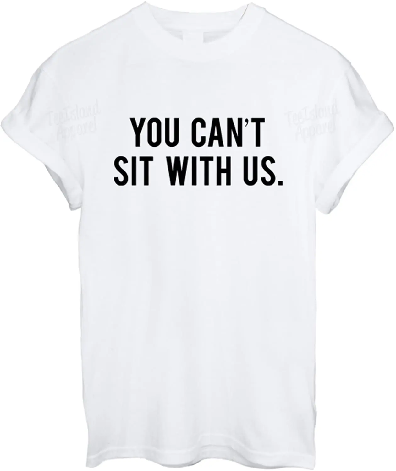

You Can't Sit with Us T Shirt New Arrivals Harajuku Tee Summer 2020 Pure Cotton Breathable Short Sleeve Tshirt