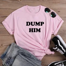 Dump Him хлопковая футболка с коротким рукавом женский топ круглым