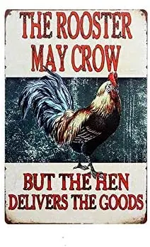 

Metal Plaque The Rooster May Crow But The Hen Delivers The Goods Poster Tin Sign Farm Home Furnishing Store Wall Decoration