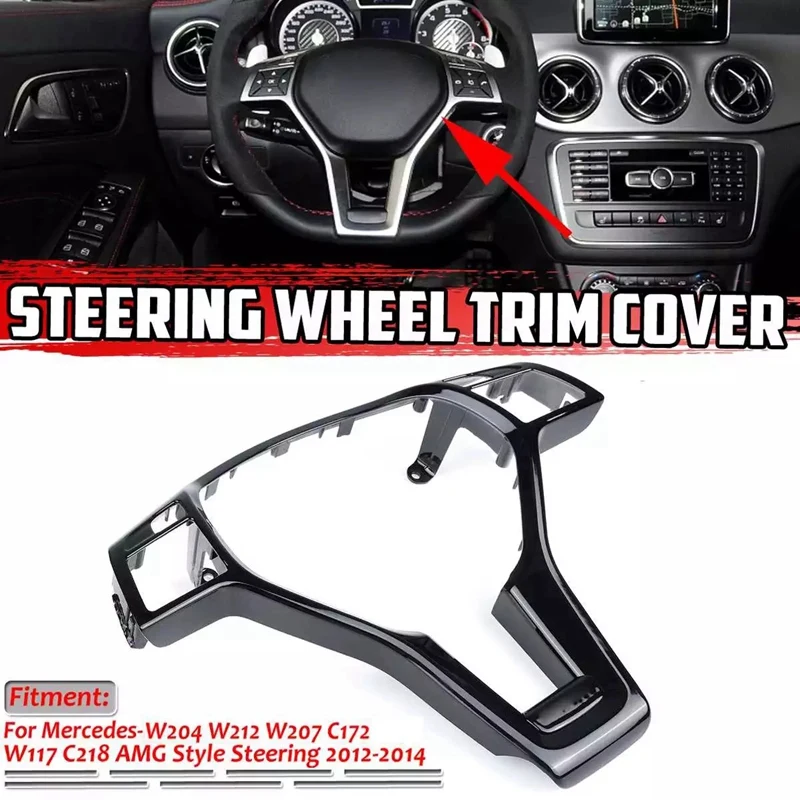 

Gloss Black Steering Wheel Frame Trim Cover for Mercedes-Benz C E CLA CLASS W204 W212 W117 C172 C218 2012-2014 AMG Style