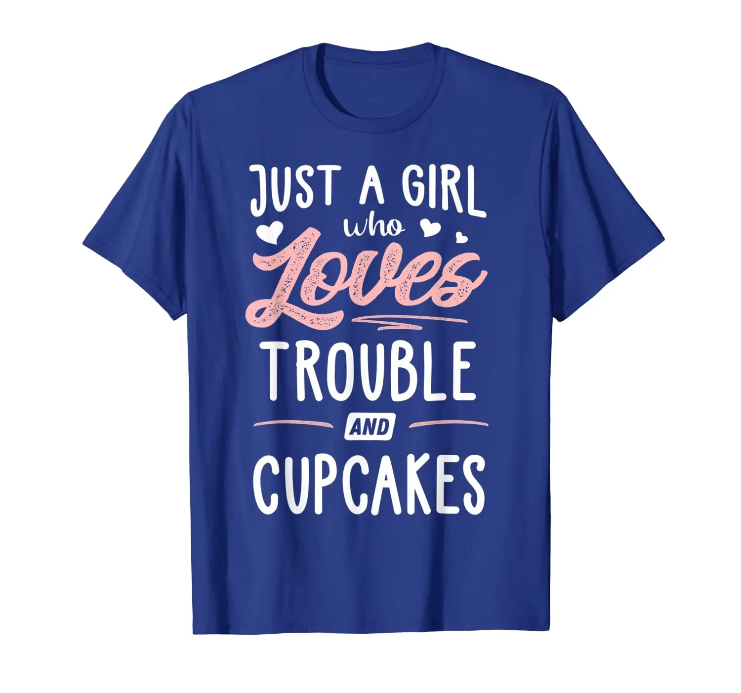 

Just A Girl Who Loves Trouble And Cupcakes Gift Women T-Shirt
