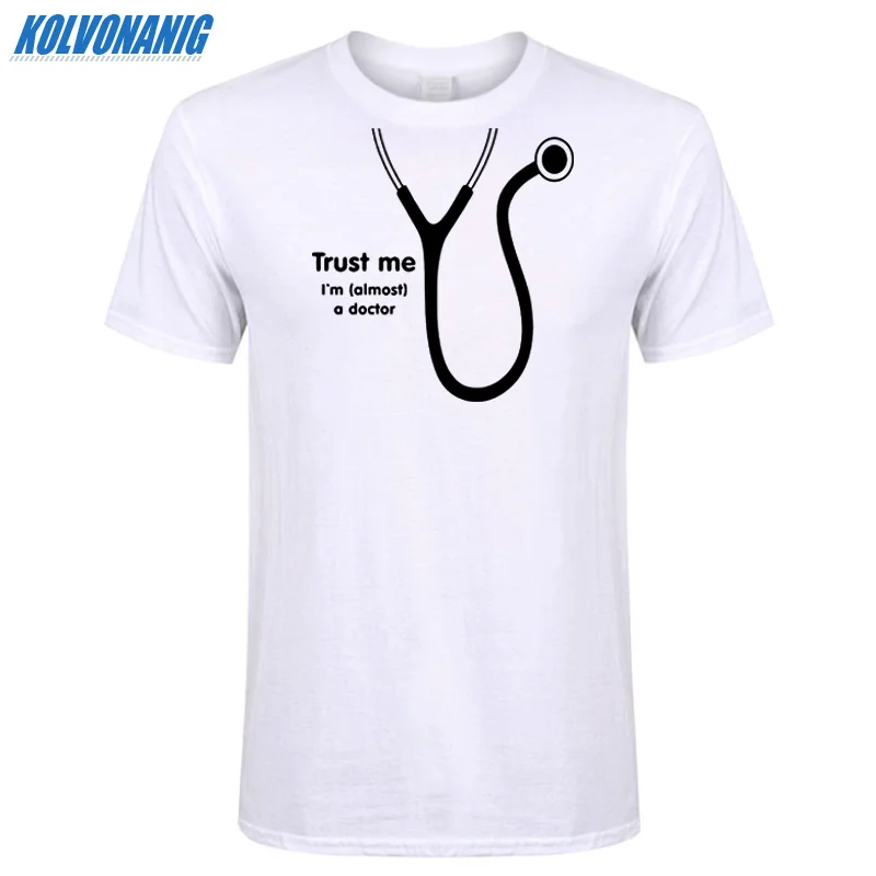KOLVONANIG летняя футболка Trust Me I'm Almost A Doctor с забавным принтом мужские хлопковые вечерние футболки с коротким рукавом и круглым вырезом размера плюс - Цвет: White 03