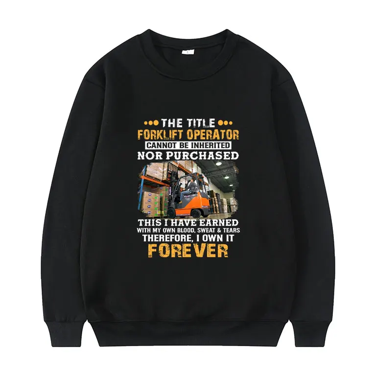

The Title Forklift Operator Cannot Be Inherited Nor Purchased Pullover Forklift Driver I Am A Forklift Operator Sweatshirt Tops
