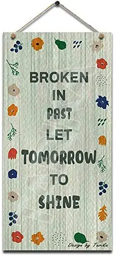 

Broken in Past, Let Tomorrow to Shine Vintage Look Wooden Decoration Art Sign for Inspirational Quotes Wall Decor