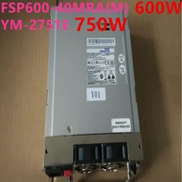 new original pc psu for fsp 600w750w power supply fsp600 40mram ym 2751e