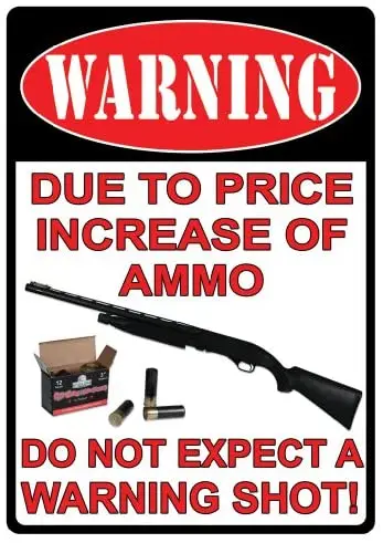 

WARNING Due To The Price Increase Of Ammo 2nd Amendment Metal Sign Indoor Outdoor