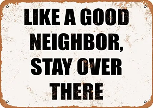 

Metal Sign - Like A Good Neighbor Stay Over There - Vintage Look Wall Decor for Cafe beer Bar Decoration Crafts