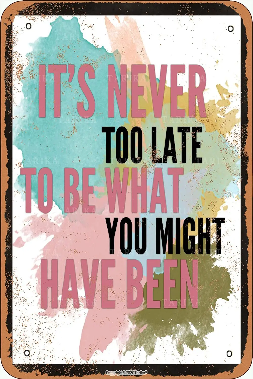 

Тарика никогда не поздно быть тем, что вы могли быть в ретро-стиле, 20x30 дюймов, железная декоративная картина