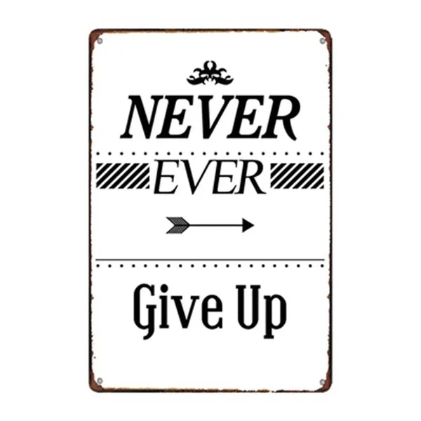 

Metal Tin Sign Never Ever Give Up Decor Bar Pub Home Vintage Retro Poster