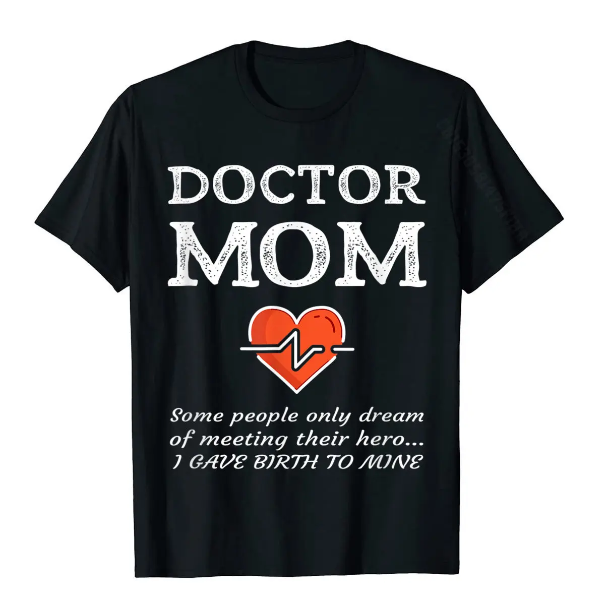 

Proud Mom Of A Doctor Mother Medical MD Son Daughter Gift T-Shirt Cotton Men's Top T-Shirts Classic T Shirt Coupons Casual