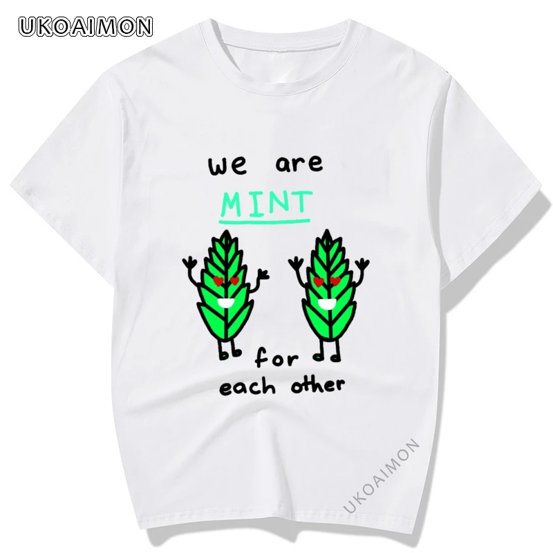 

New Coming We Are MINT For Each Other Special O-Neck T Shirt Casual Cute T Shirts New Design Cheap TShirts 3D Printed Men