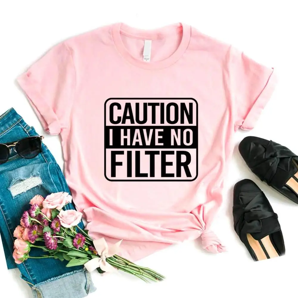 

Caution I have No Filter Print Women tshirt Cotton Casual Funny t shirt Gift Lady Yong Girl Top Tee 6 Color P700