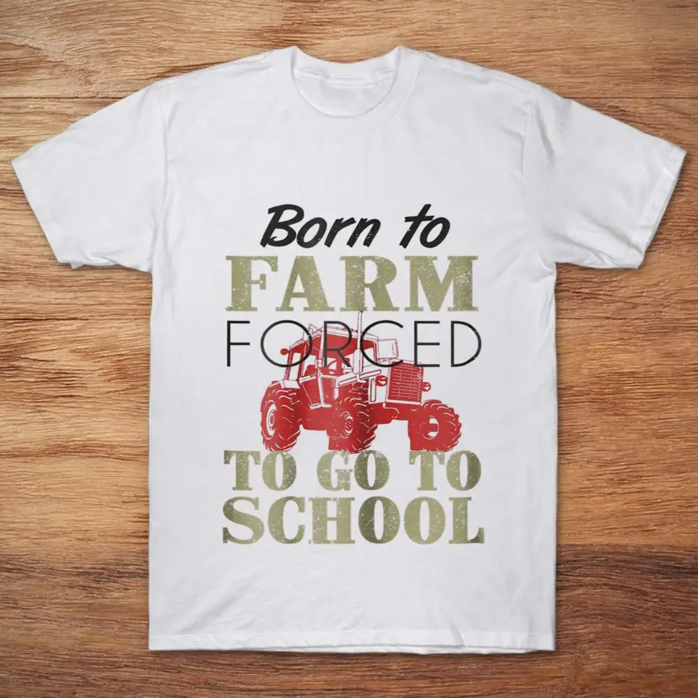 Born To Farm Forced Go School T Shirt| |