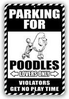 poodles parking for dog lovers only violators get no play time novelty tin sign indoor and outdoor use 8x12 or 12x18