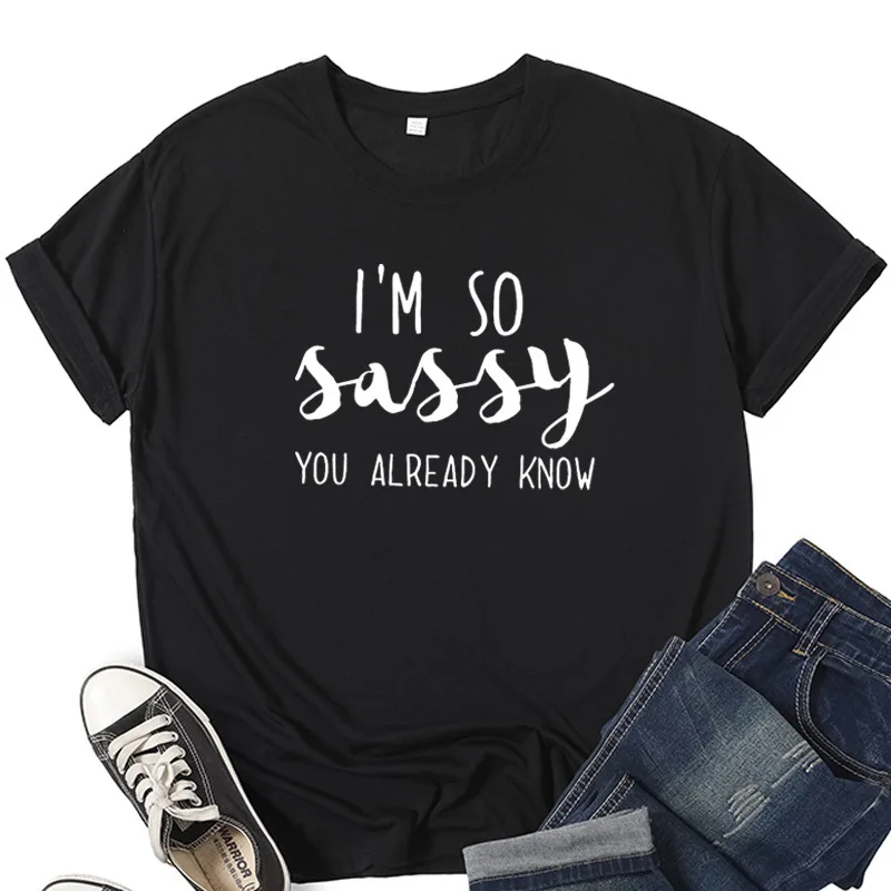 

I'm So Sassy Letter Print Women T Shirt Short Sleeve O Neck Loose Women Tshirt Ladies Tee Shirt Tops Clothes Camisetas Mujer