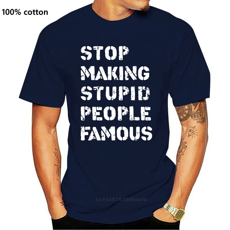 

New Brand Stop Making Stupid People Famous 2021 Summer Men Short Sleeve T-Shirt