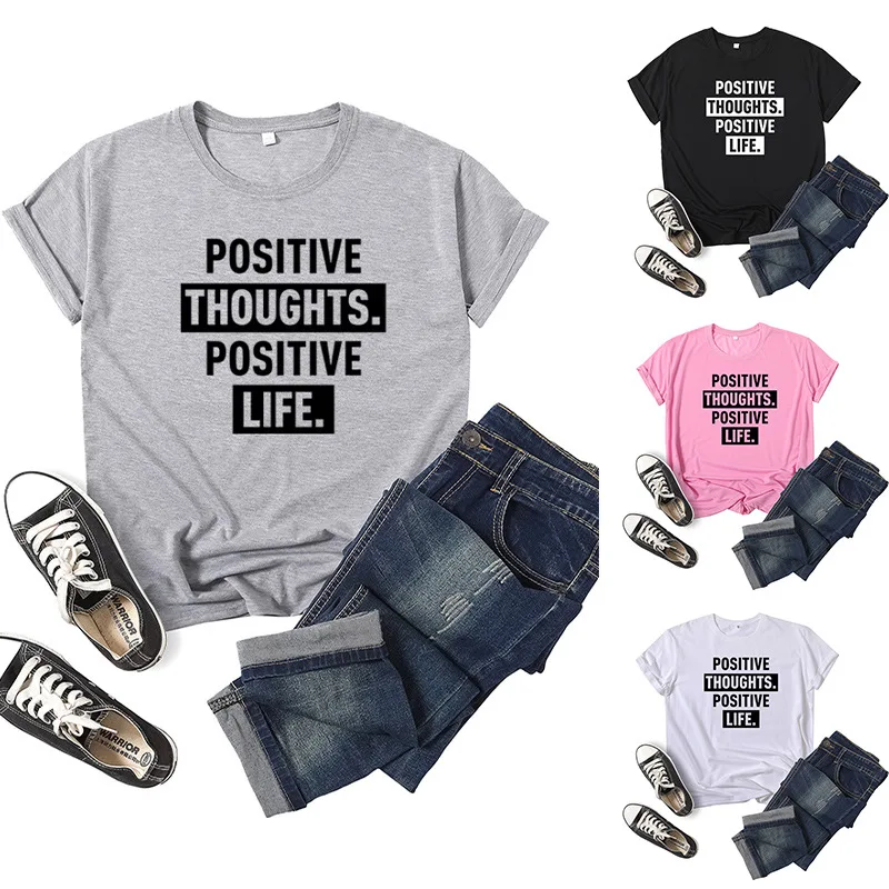 

Positive Thoughts Life Letter Print Women T Shirt Short Sleeve O Neck Loose Women Tshirt Ladies Tee Shirt Tops Camisetas Mujer