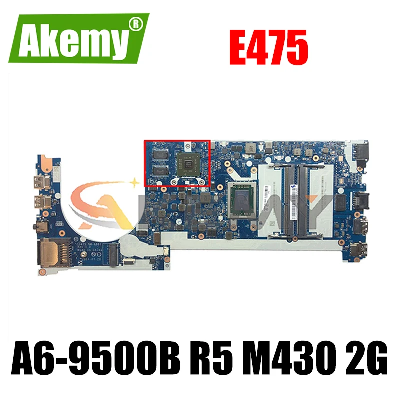 

Akemy CE475 NM-A861 For Lenovo ThinkPad E475 Laptop Motherboard FRU 01EN270 CPU A6-9500B R5 M430 2G 100% Test Work